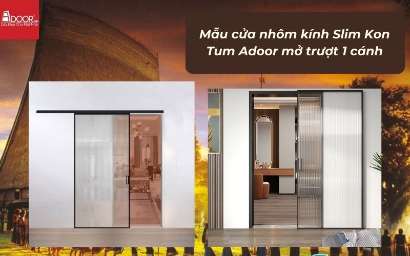Mẫu cửa nhôm kính Slim Kon Tum Adoor mở trượt 1 cánh