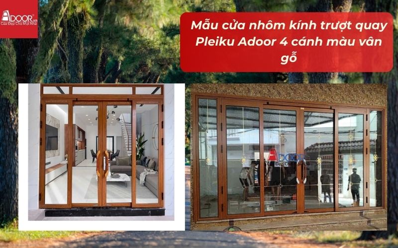 Mẫu cửa nhôm kính trượt quay Pleiku Adoor 4 cánh màu vân gỗ
