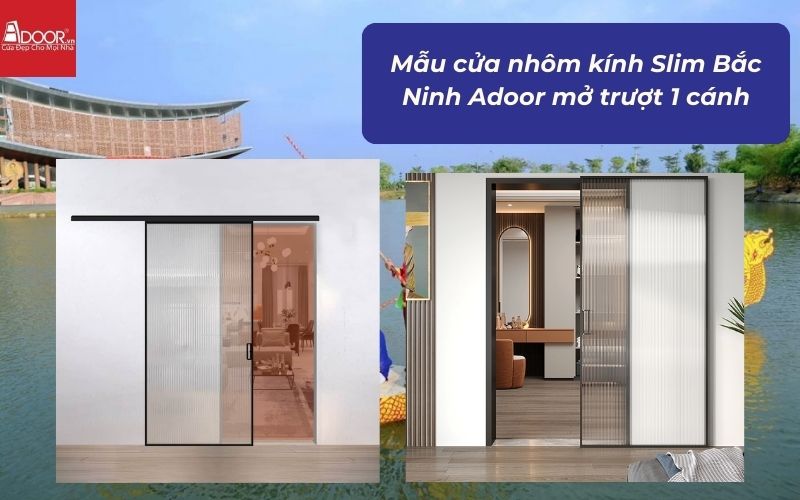 Mẫu cửa nhôm kính Slim Bắc Ninh Adoor mở trượt 1 cánh