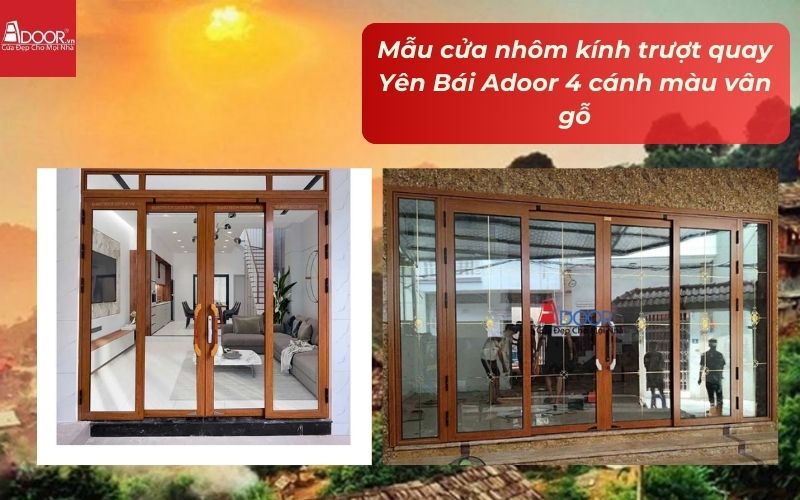 Mẫu cửa nhôm kính trượt quay Yên Bái Adoor 4 cánh màu vân gỗ