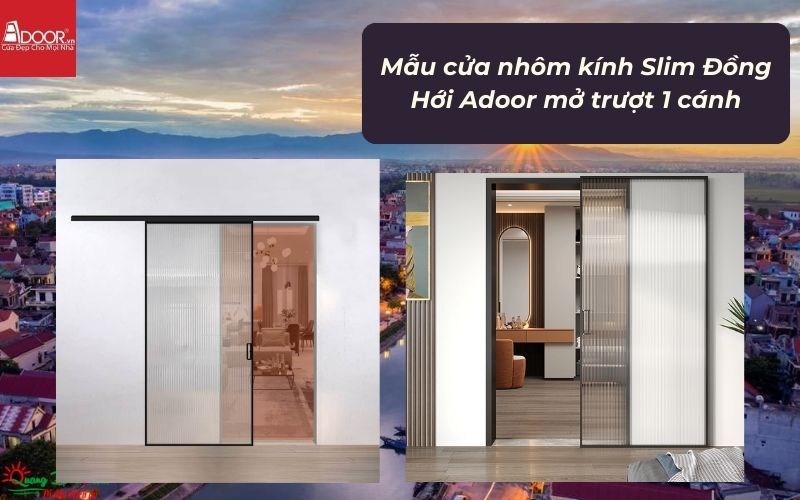 Mẫu cửa nhôm kính Slim Đồng Hới Adoor mở trượt 1 cánh