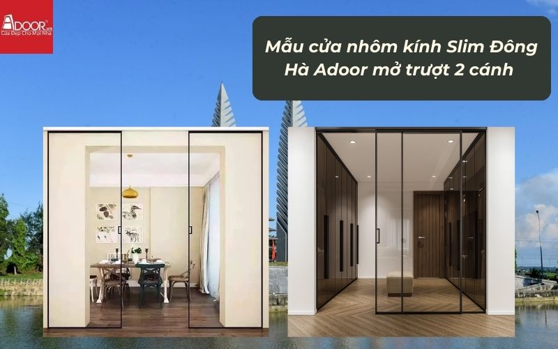 Mẫu cửa nhôm kính Slim Đông Hà Adoor mở trượt 2 cánh Mẫu cửa nhôm kính Slim Đông Hà Adoor mở trượt 2 cánh