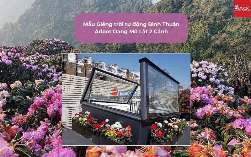 Mẫu Giếng trời tự động Bình Thuận Adoor Dạng Mở Lật 2 Cánh