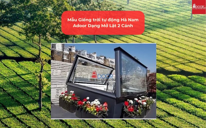 Mẫu Giếng trời tự động Hà Nam Adoor Dạng Mở Lật 2 Cánh