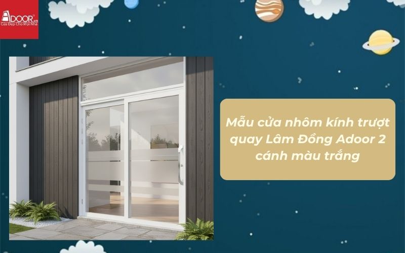 Mẫu cửa nhôm kính trượt quay Lâm Đồng Adoor 2 cánh màu trắng