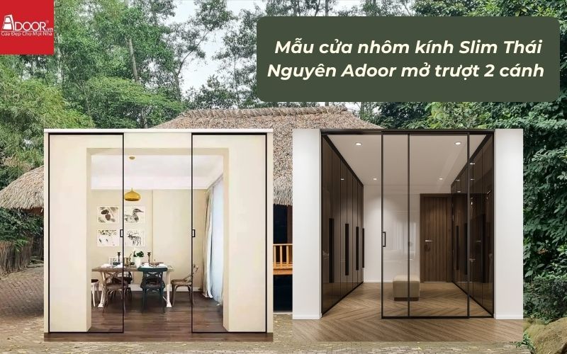 Mẫu cửa nhôm kính Slim Thái Nguyên Adoor mở trượt 2 cánh 