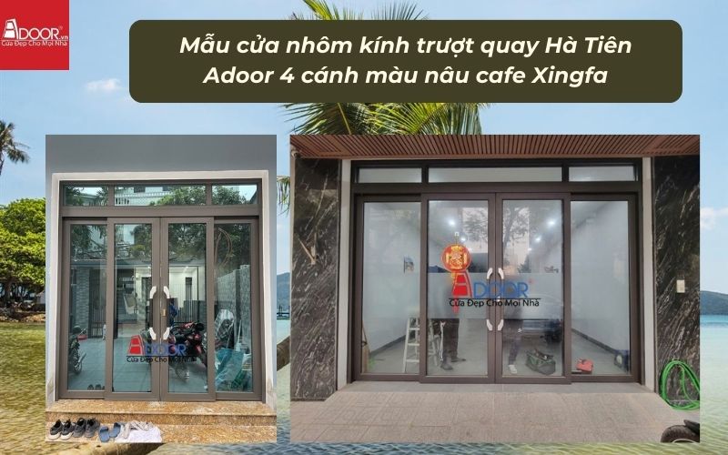 Mẫu cửa nhôm kính trượt quay Hà Tiên Adoor 4 cánh màu nâu cafe Xingfa