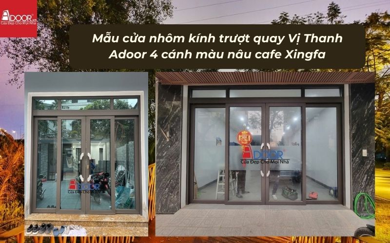 Mẫu cửa nhôm kính trượt quay Vị Thanh Adoor 4 cánh màu nâu cafe Xingfa
