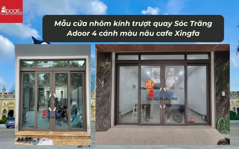 Mẫu cửa nhôm kính trượt quay Sóc Trăng Adoor 4 cánh màu nâu cafe Xingfa
