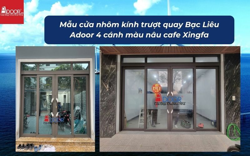 Mẫu cửa nhôm kính trượt quay Bạc Liêu Adoor 4 cánh màu nâu cafe Xingfa