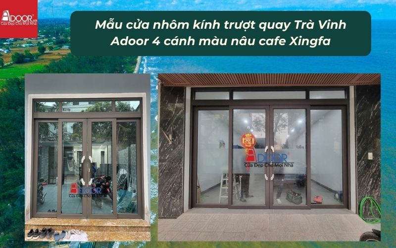 Mẫu cửa nhôm kính trượt quay Trà Vinh Adoor 4 cánh màu nâu cafe Xingfa Mẫu cửa nhôm kính trượt quay Trà Vinh Adoor 4 cánh màu nâu cafe Xingfa