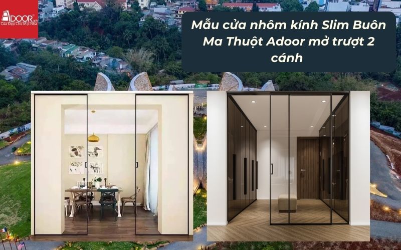 Mẫu cửa nhôm kính Slim Buôn Ma Thuột Adoor mở trượt 2 cánh 