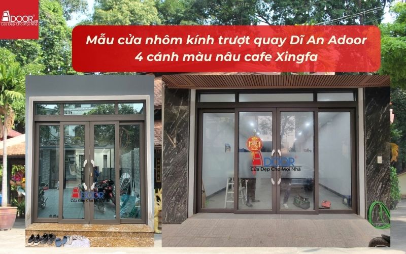 Mẫu cửa nhôm kính trượt quay Dĩ An Adoor 4 cánh màu nâu cafe Xingfa