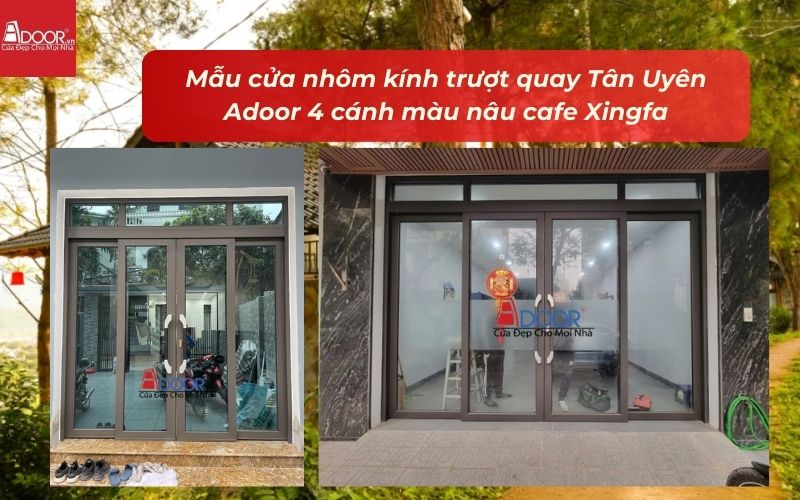 Mẫu cửa nhôm kính trượt quay Tân Uyên Adoor 4 cánh màu nâu cafe Xingfa Mẫu cửa nhôm kính trượt quay Tân Uyên Adoor 4 cánh màu nâu cafe Xingfa