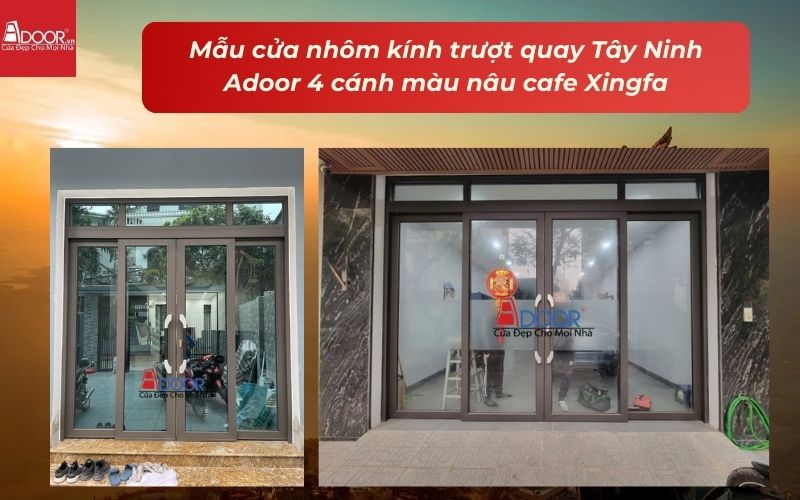 Mẫu cửa nhôm kính trượt quay Tây Ninh Adoor 4 cánh màu nâu cafe Xingfa