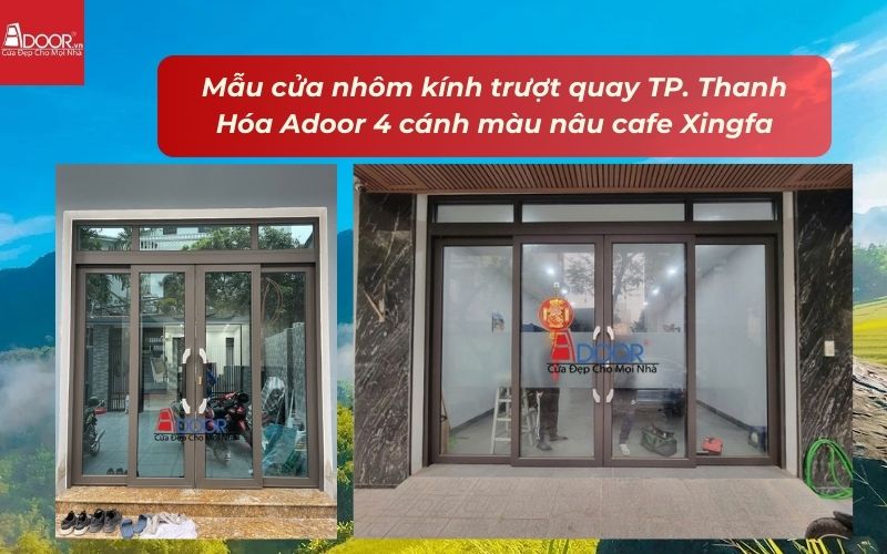 Mẫu cửa nhôm kính trượt quay TP. Thanh Hóa Adoor 4 cánh màu nâu cafe Xingfa
