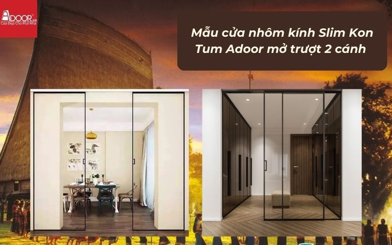 Mẫu cửa nhôm kính Slim Kon Tum Adoor mở trượt 2 cánh 