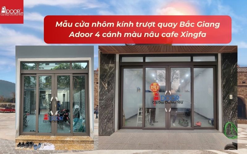 Mẫu cửa nhôm kính trượt quay Bắc Giang Adoor 4 cánh màu nâu cafe Xingfa Mẫu cửa nhôm kính trượt quay Bắc Giang Adoor 4 cánh màu nâu cafe Xingfa