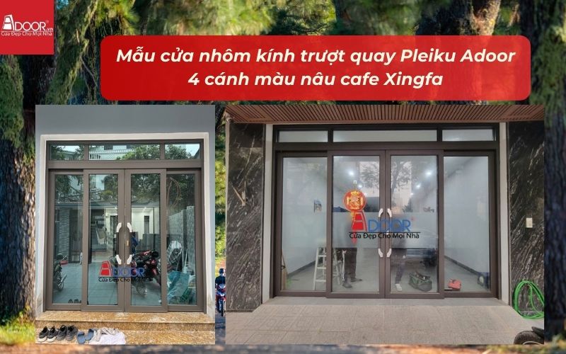 Mẫu cửa nhôm kính trượt quay Pleiku Adoor 4 cánh màu nâu cafe Xingfa