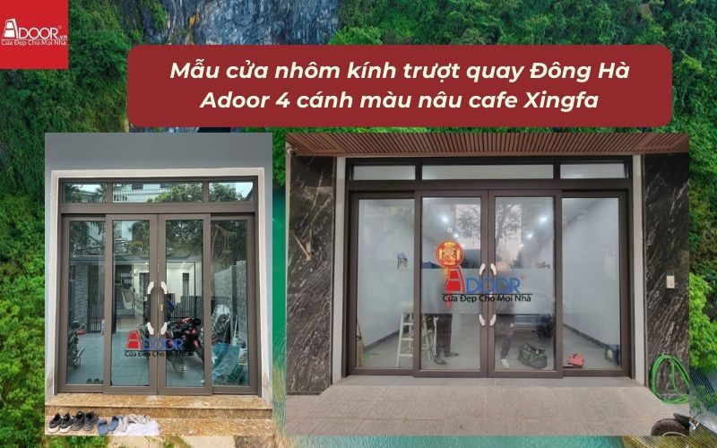 Mẫu cửa nhôm kính trượt quay Đông Hà Adoor 4 cánh màu nâu cafe Xingfa Mẫu cửa nhôm kính trượt quay Đông Hà Adoor 4 cánh màu nâu cafe Xingfa