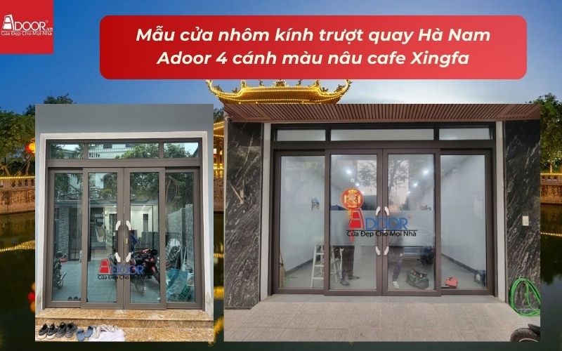 Mẫu cửa nhôm kính trượt quay Hà Nam Adoor 4 cánh màu nâu cafe Xingfa Mẫu cửa nhôm kính trượt quay Hà Nam Adoor 4 cánh màu nâu cafe Xingfa