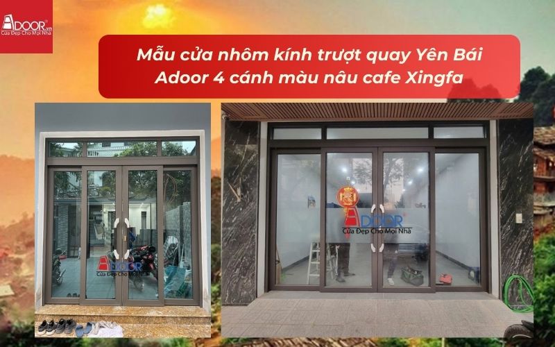 Mẫu cửa nhôm kính trượt quay Yên Bái Adoor 4 cánh màu nâu cafe Xingfa