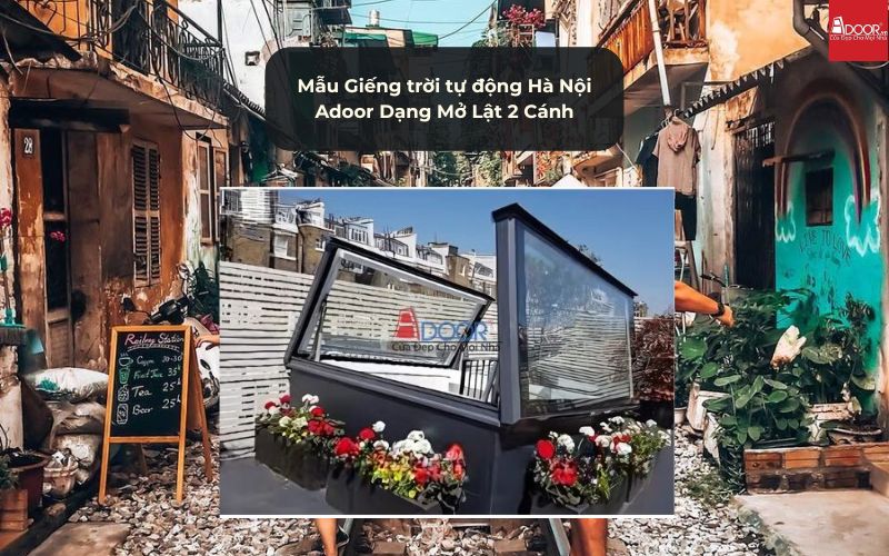 Mẫu Giếng trời tự động Hà Nội Adoor Dạng Mở Lật 2 Cánh