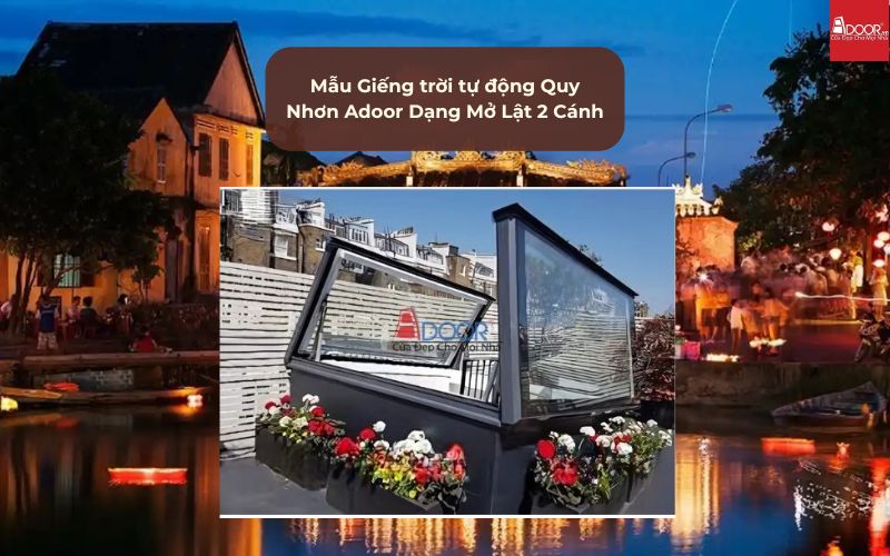 Mẫu Giếng trời tự động Quy Nhơn Adoor Dạng Mở Lật 2 Cánh