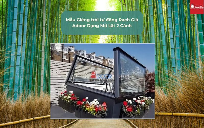 Mẫu Giếng trời tự động Rạch Giá Adoor Dạng Mở Lật 2 Cánh