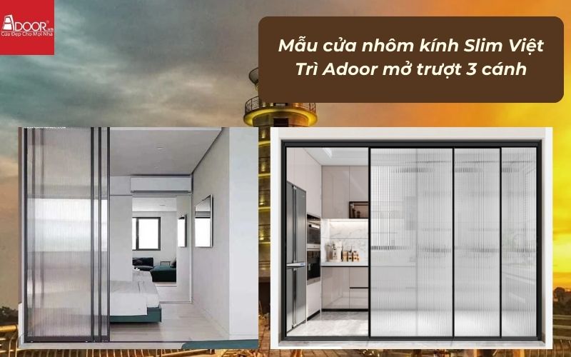 Mẫu cửa nhôm kính Slim Việt Trì Adoor mở trượt 3 cánh Mẫu cửa nhôm kính Slim Việt Trì Adoor mở trượt 3 cánh