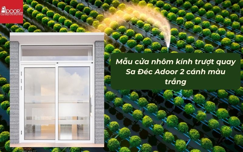 Mẫu cửa nhôm kính trượt quay Sa Đéc Adoor 2 cánh màu trắng