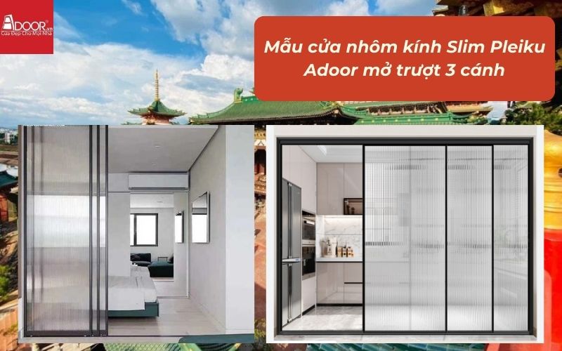 Mẫu cửa nhôm kính Slim Pleiku Adoor mở trượt 3 cánh Mẫu cửa nhôm kính Slim Pleiku Adoor mở trượt 3 cánh