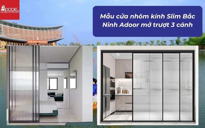 Mẫu cửa nhôm kính Slim Bắc Ninh Adoor mở trượt 3 cánh