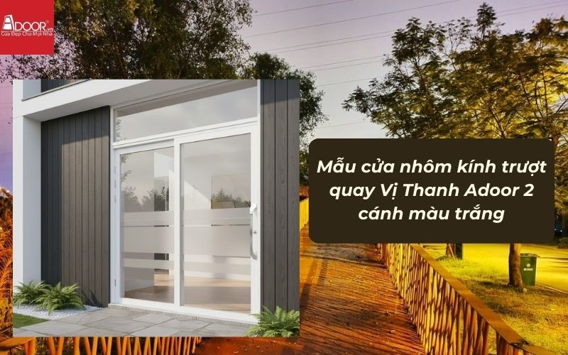 Mẫu cửa nhôm kính trượt quay Vị Thanh Adoor 2 cánh màu trắng