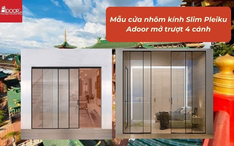 Mẫu cửa nhôm kính Slim Pleiku Adoor mở trượt 4 cánh Mẫu cửa nhôm kính Slim Pleiku Adoor mở trượt 4 cánh