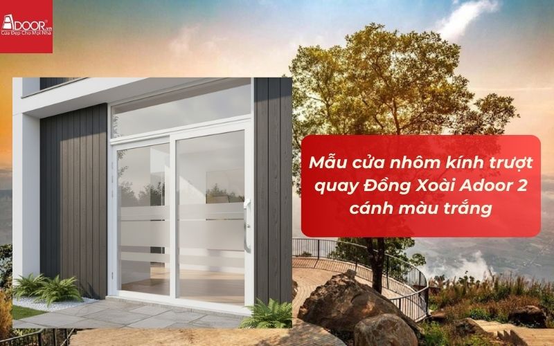 Mẫu cửa nhôm kính trượt quay Đồng Xoài Adoor 2 cánh màu trắng