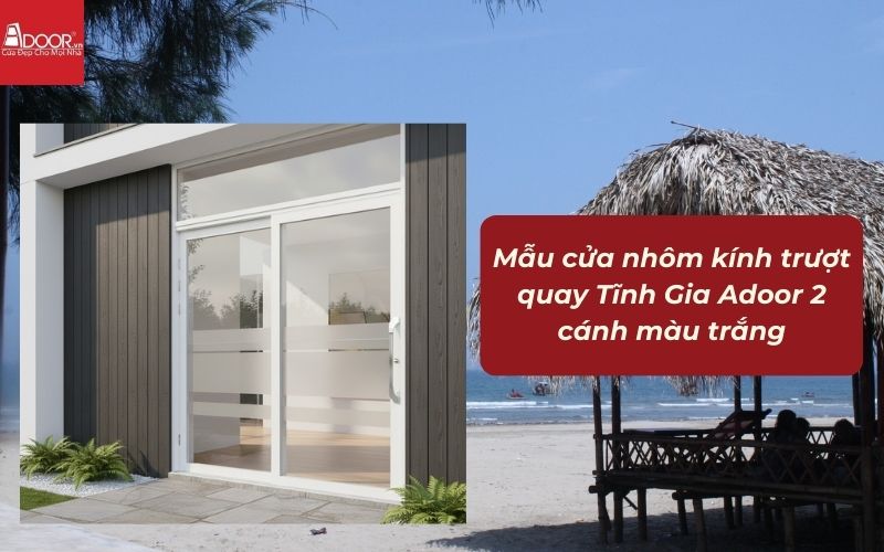 Mẫu cửa nhôm kính trượt quay Tĩnh Gia Adoor 2 cánh màu trắng