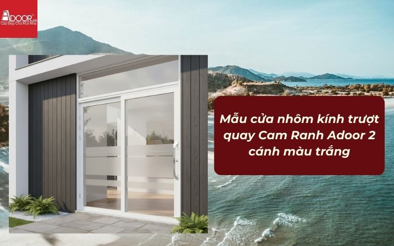 Mẫu cửa nhôm kính trượt quay Cam Ranh Adoor 2 cánh màu trắng