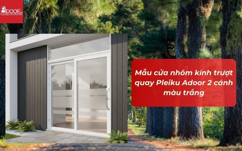 Mẫu cửa nhôm kính trượt quay Pleiku Adoor 2 cánh màu trắng