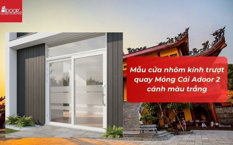 Mẫu cửa nhôm kính trượt quay Móng Cái Adoor 2 cánh màu trắng