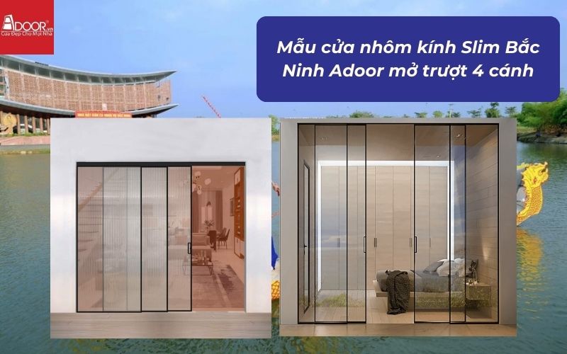 Mẫu cửa nhôm kính Slim Bắc Ninh Adoor mở trượt 4 cánh