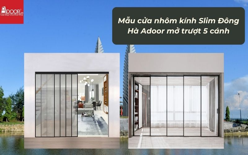 Mẫu cửa nhôm kính Slim Đông Hà Adoor mở trượt 5 cánh Mẫu cửa nhôm kính Slim Đông Hà Adoor mở trượt 5 cánh
