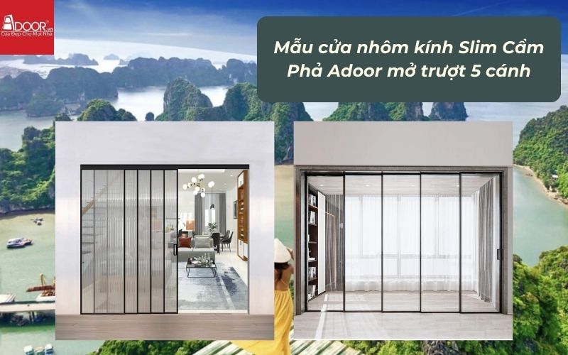 Mẫu cửa nhôm kính Slim Cẩm Phả Adoor mở trượt 5 cánh Mẫu cửa nhôm kính Slim Cẩm Phả Adoor mở trượt 5 cánh