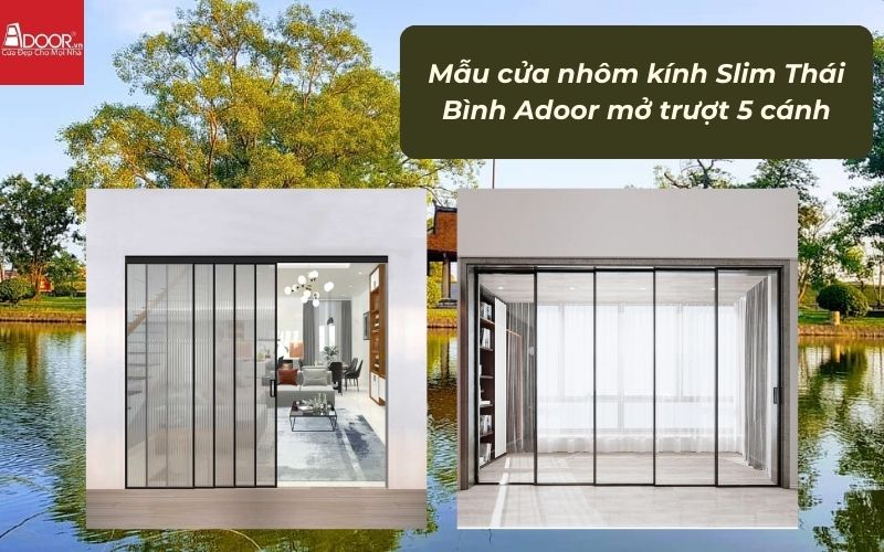 Mẫu cửa nhôm kính Slim Thái Bình Adoor mở trượt 5 cánh Mẫu cửa nhôm kính Slim Thái Bình Adoor mở trượt 5 cánh