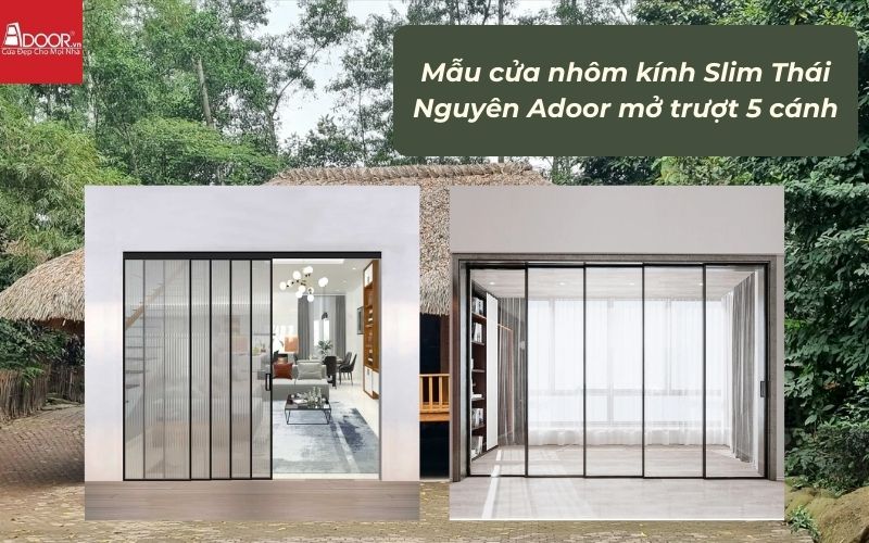 Mẫu cửa nhôm kính Slim Thái Nguyên Adoor mở trượt 5 cánh
