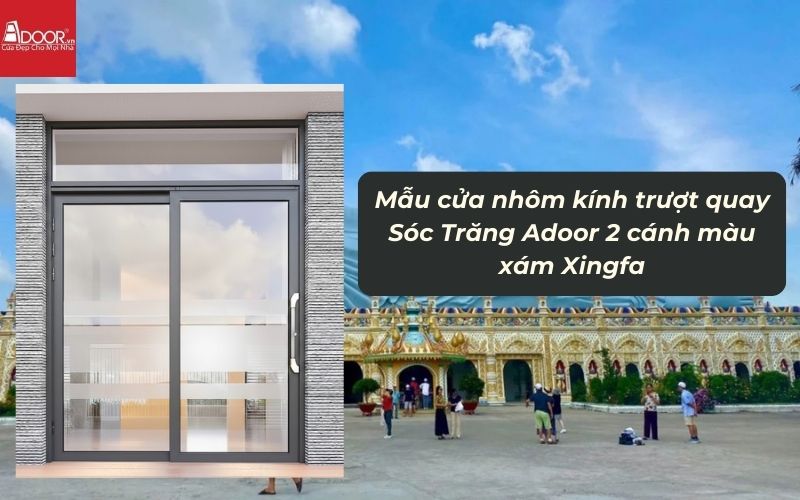 Mẫu cửa nhôm kính trượt quay Sóc Trăng Adoor 2 cánh màu xám Xingfa