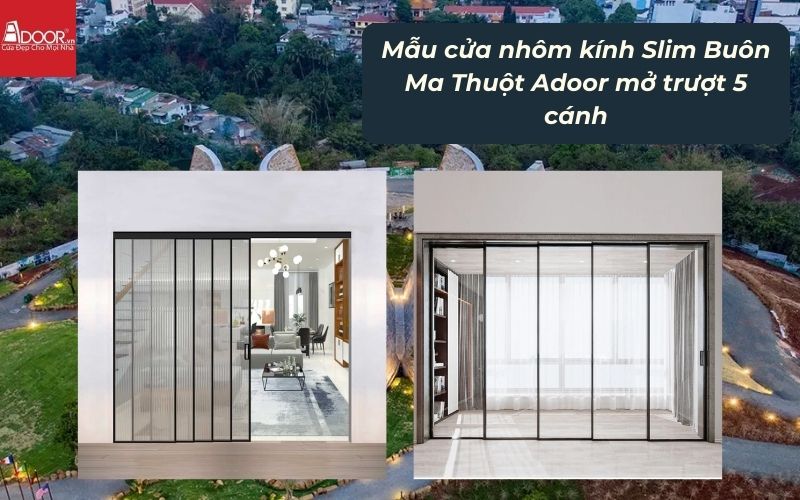 Mẫu cửa nhôm kính Slim Buôn Ma Thuột Adoor mở trượt 5 cánh