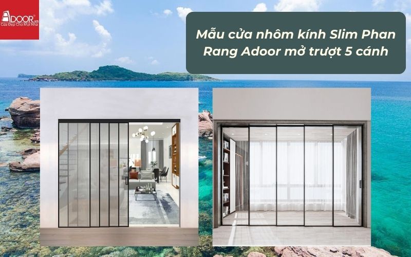 Mẫu cửa nhôm kính Slim Phan Rang Adoor mở trượt 5 cánh