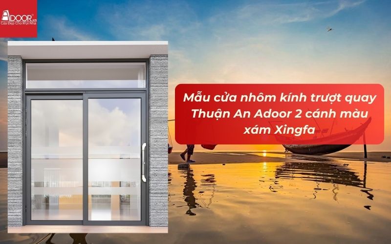 Mẫu cửa nhôm kính trượt quay Thuận An Adoor 2 cánh màu xám Xingfa