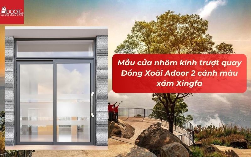 Mẫu cửa nhôm kính trượt quay Tây Ninh Adoor 2 cánh màu xám Xingfa